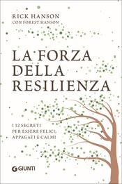 copertina La forza della resilienza. I 12 segreti per essere felici, appagati e calmi
