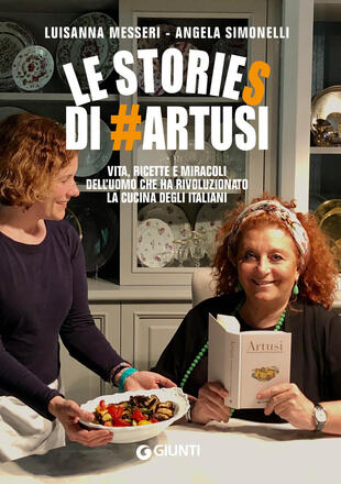 copertina Le stories di #Artusi. Vita, ricette e miracoli dell'uomo che ha rivoluzionato la cucina degli italiani