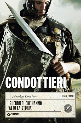 copertina Condottieri. I guerrieri che hanno fatto la storia