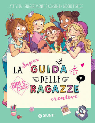 copertina La super guida delle ragazze creative. Girls' book. Ediz. a spirale