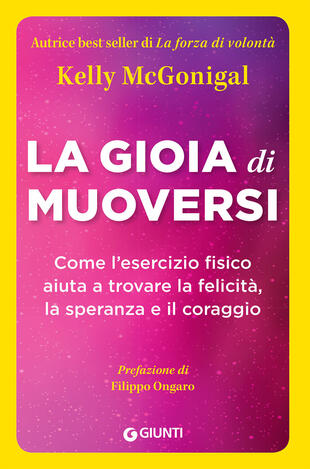 copertina La gioia di muoversi. Come l'esercizio fisico aiuta a trovare la felicità, la speranza e il coraggio