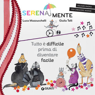 copertina Tutto è difficile prima di diventare facile. SerenaMente. Ediz. a colori