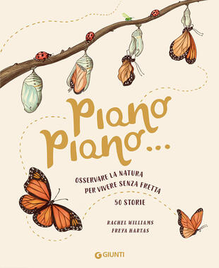 copertina Piano piano... Osservare la natura per vivere senza fretta. 50 Storie