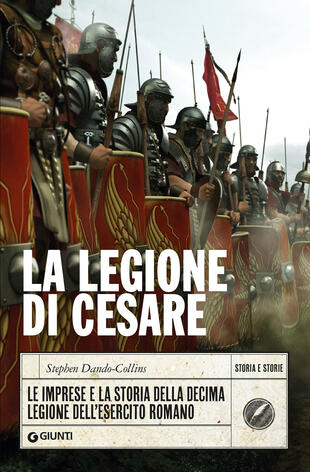 copertina La legione di Cesare. Le imprese e la storia della decima legione dell'esercito romano