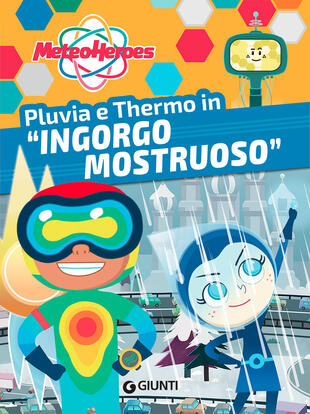 copertina Pluvia e Thermo in «Ingorgo mostruoso». Meteoheroes. Ediz. a colori