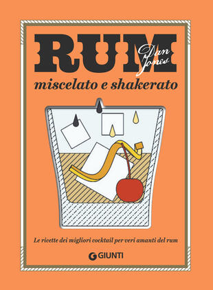 copertina Rum miscelato e shakerato. Le ricette dei migliori cocktail per veri amanti del rum