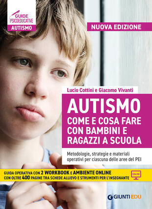 copertina Autismo come e cosa fare con bambini e ragazzi a scuola. Metodologie, strategie e materiali operativi per ciascuna delle aree del PEI. Nuova ediz. Con Contenuto digitale per download e accesso online