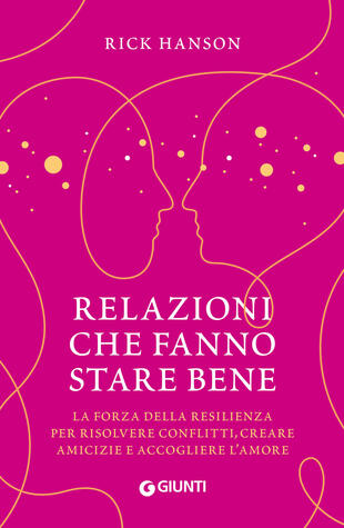 copertina Relazioni che fanno stare bene. La forza della resilienza per risolvere conflitti, creare amicizie e accogliere l'amore