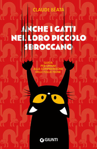 copertina Anche i gatti nel loro piccolo sbroccano. Guida per umani alla comprensione delle follie feline