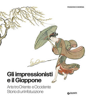 copertina Gli impressionisti e il Giappone. Arte tra Oriente e Occidente. Storia di un'infatuazione. Ediz. illustrata