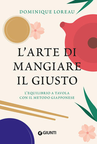 copertina L'arte di mangiare il giusto. L'equilibrio a tavola con il metodo giapponese