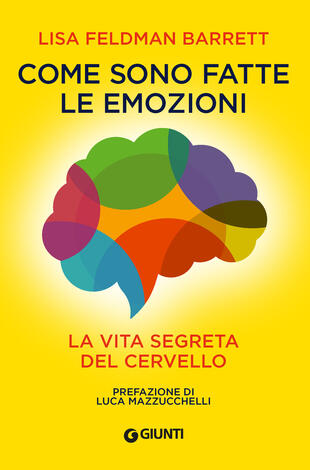 copertina Come sono fatte le emozioni. La vita segreta del cervello