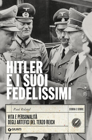 copertina Hitler e i suoi fedelissimi. Vita e personalità degli artefici del Terzo Reich