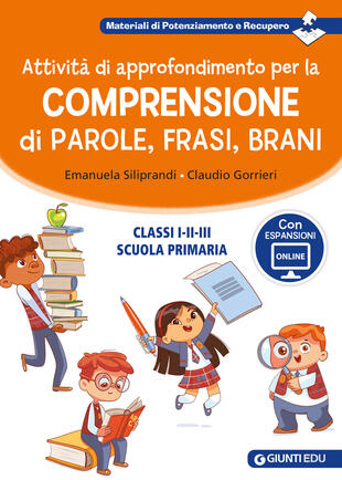 copertina Attività di approfondimento per la comprensione di parole, frasi e brani. Classi 1ª, 2ª e 3ª della scuola primaria. Con espansione online