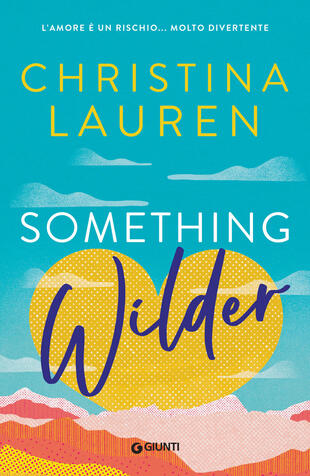 copertina Something wilder. L'amore è un rischio... molto divertente