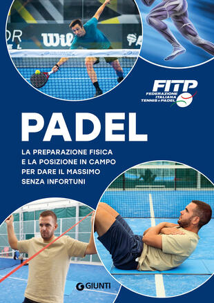 copertina Padel. La preparazione fisica e la posizione in campo per dare il massimo senza infortuni