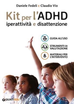 copertina Kit per l'ADHD. Iperattività e disattenzione: Guida all'uso-Strumenti di valutazione-Materiali per l'intervento