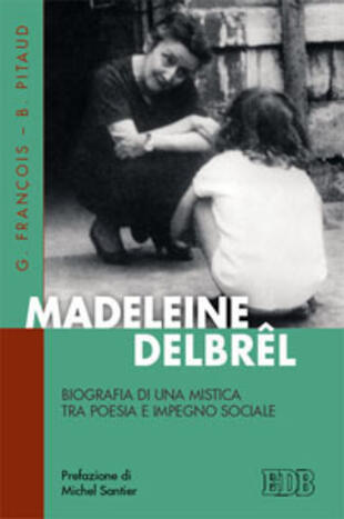 copertina Madeleine Delbr&ecirc;l. Biografia di una mistica tra poesia e impegno sociale