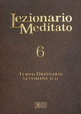 copertina Lezionario meditato. Nuova ediz.. Vol. 6: Tempo ordinario (settimane 15-21)