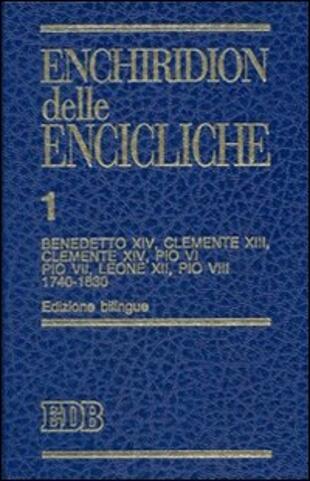 copertina Enchiridion delle encicliche. Ediz. bilingue. Vol. 1: Benedetto XIV, Clemente XIII, Clemente XIV, Pio VI, Pio VII, Leone XII, Pio VIII (1740-1830)