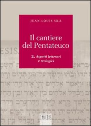 copertina Il cantiere del Pentateuco. Vol. 2: Aspetti teologici e letterari