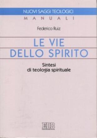 copertina Le vie dello Spirito. Sintesi di teologia spirituale