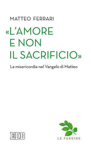copertina «L'amore e non il sacrificio». La misericordia nel Vangelo di Matteo