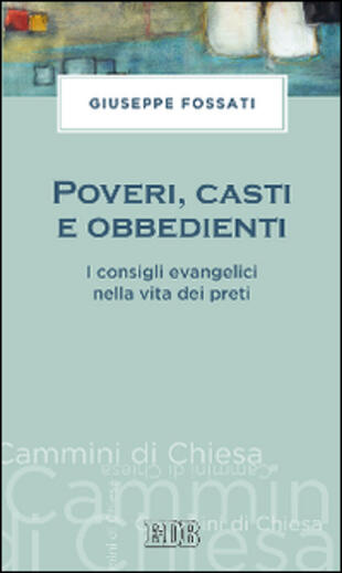 copertina Poveri, casti e obbedienti. I consigli evangelici nella vita dei preti