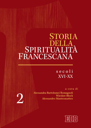 copertina Storia della spiritualità francescana. Vol. 2: Secoli XVI-XX