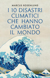 copertina I 10 disastri climatici che hanno cambiato il mondo