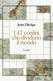 copertina I 47 confini che dividono il mondo