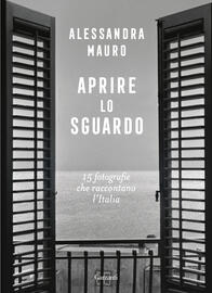 Aprire lo sguardo. 15 fotografie che raccontano l’Italia