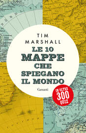 copertina Le 10 mappe che spiegano il mondo in oltre 300 quiz