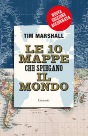 Le 10 mappe che spiegano il mondo.Vecchia edizione