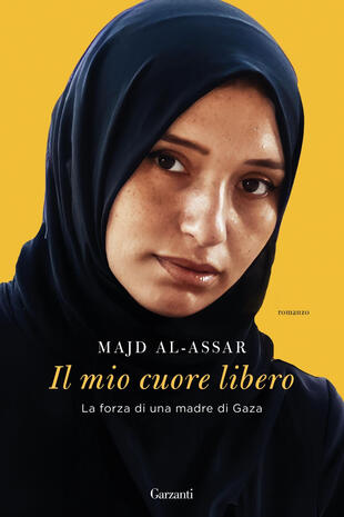 copertina Il mio cuore libero. La forza di una madre di Gaza