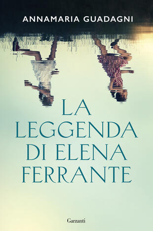 EVENTO DIGITALE: Annamaria Guadagni presenta "La leggenda di Elena Ferrante" in diretta FB sulla pagina "Moby Dick - Biblioteca Hub Culturale"