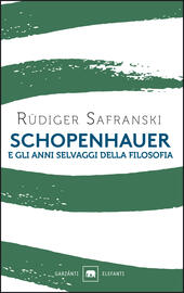 Schopenhauer e gli anni selvaggi della filosofia