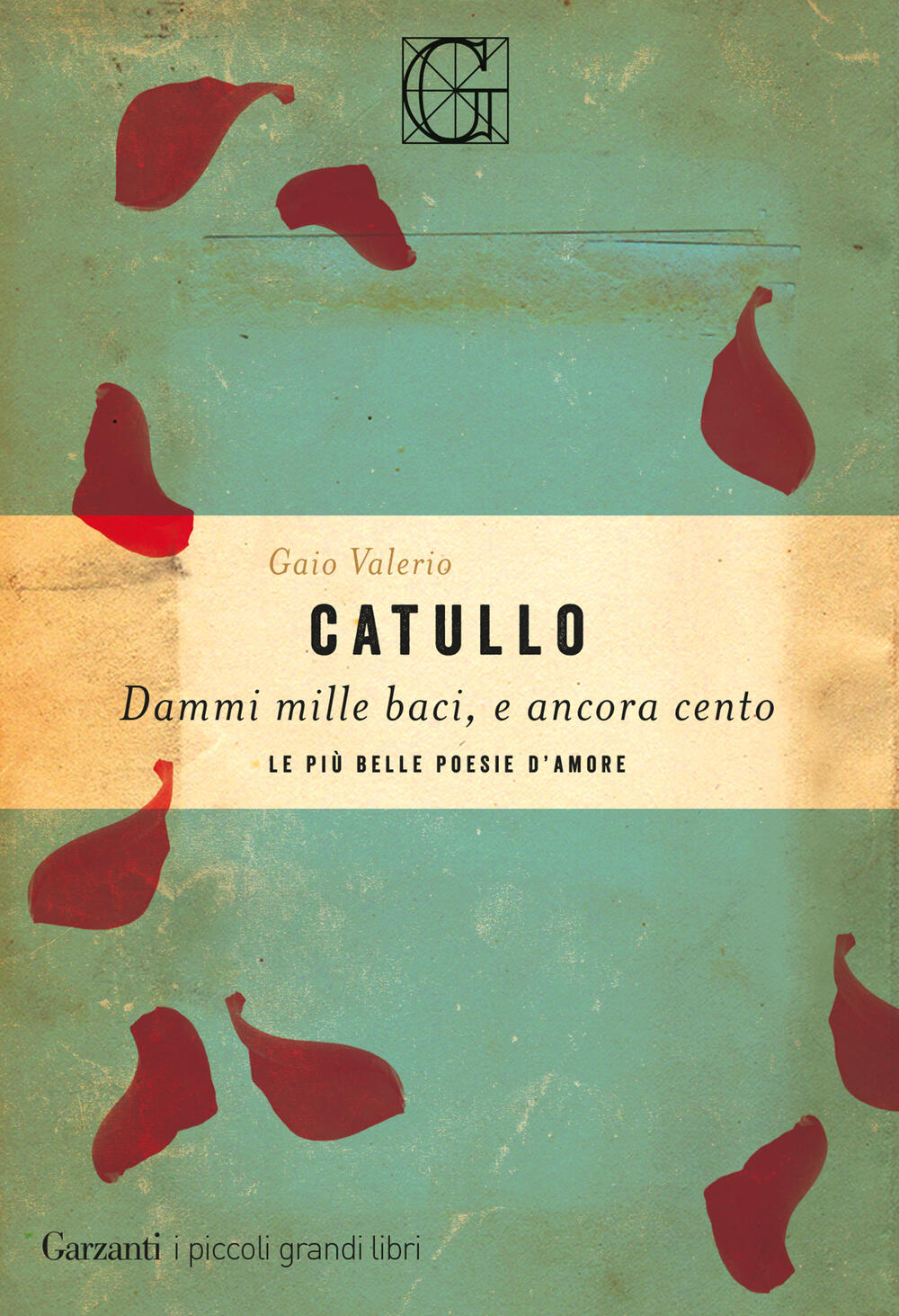 Dammi mille baci, e ancora cento di Gaio Valerio Catullo - Brossura - I  PICCOLI GRANDI LIBRI - Il Libraio