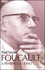 Foucault. Il pensiero e l’uomo