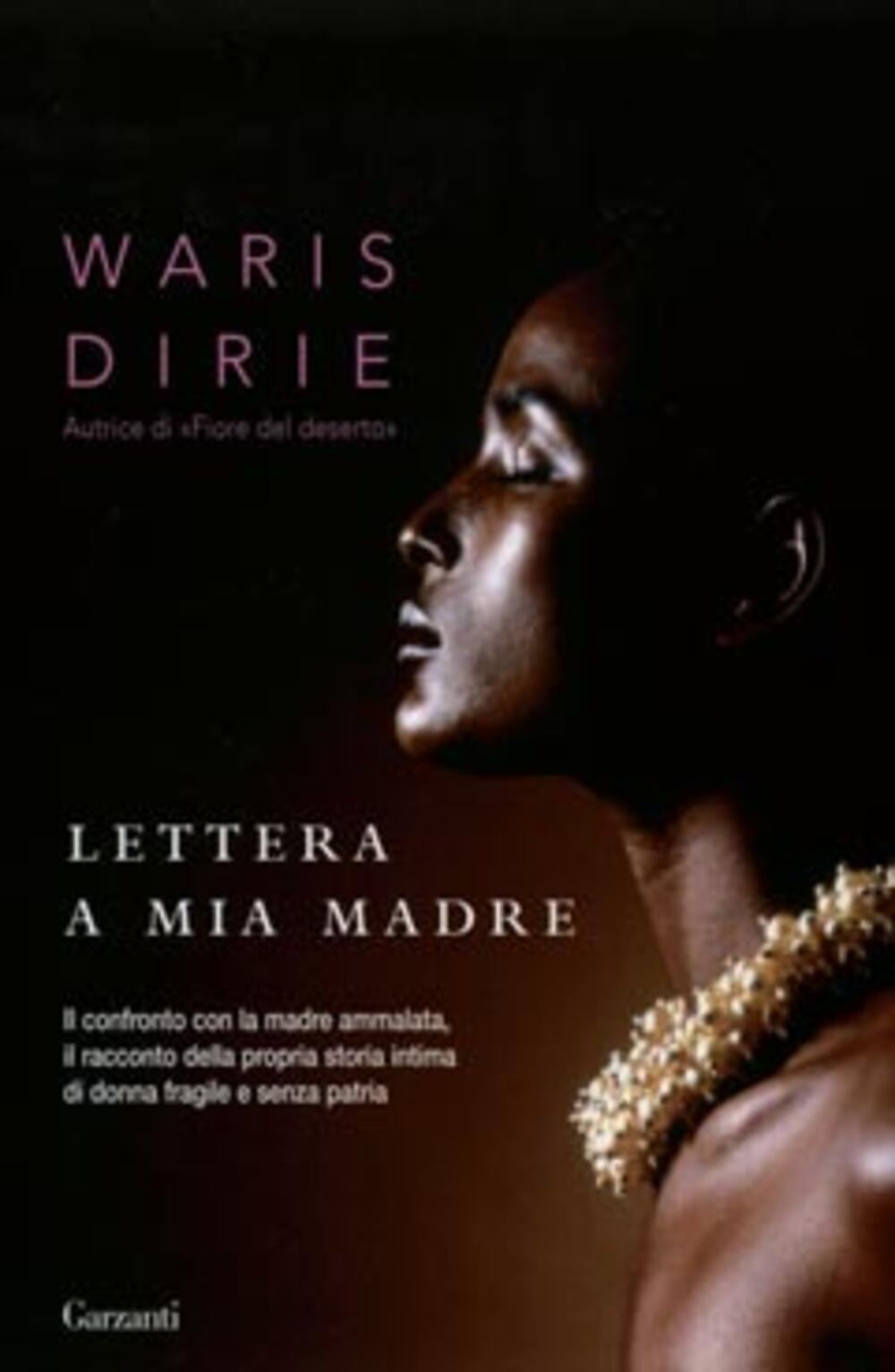 Lettera a mia madre di Waris Dirie - Cartonato - NARRATORI MODERNI - Il  Libraio