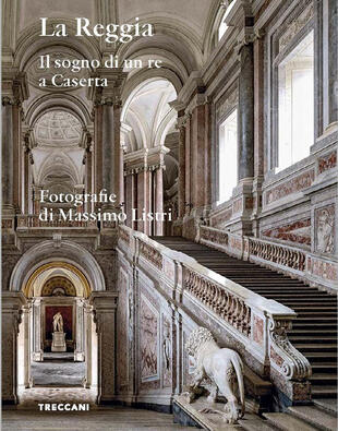 copertina La Reggia. Il sogno di un re a Caserta. Ediz. italiana e inglese
