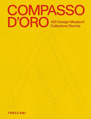 copertina Compasso d'Oro ADI Design Museum. Collezione storica. Ediz. illustrata