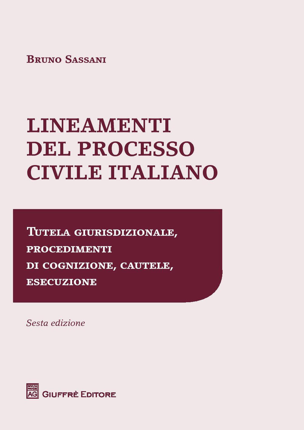 Lineamenti del processo civile italiano. Tutela giurisdizionale,  procedimenti di cognizione, cautele, esecuzione di Sassani Bruno Nicola -  Il Libraio