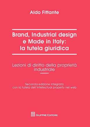 copertina Brand, industrial design e made in Italy: la tutela giuridica. Lezioni di diritto della proprietà industriale
