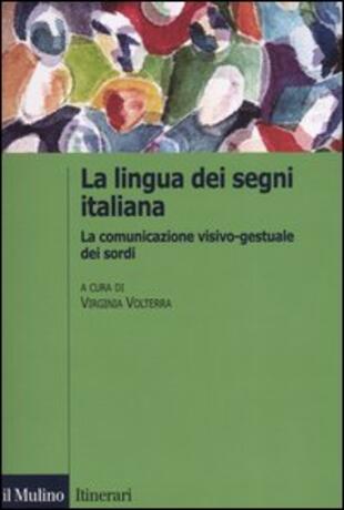 copertina La lingua italiana dei segni. La comunicazione visivo-gestuale dei sordi
