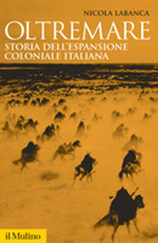 copertina Oltremare. Storia dell'espansione coloniale italiana