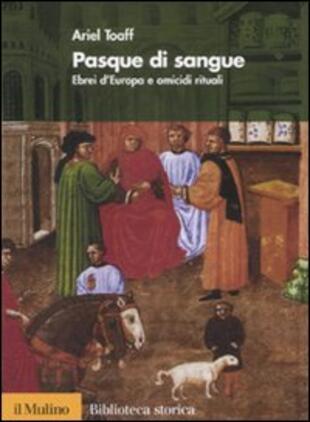 copertina Pasque di sangue. Ebrei d'Europa e omicidi rituali