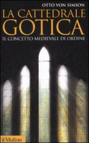 copertina La cattedrale gotica. Il concetto medievale di ordine