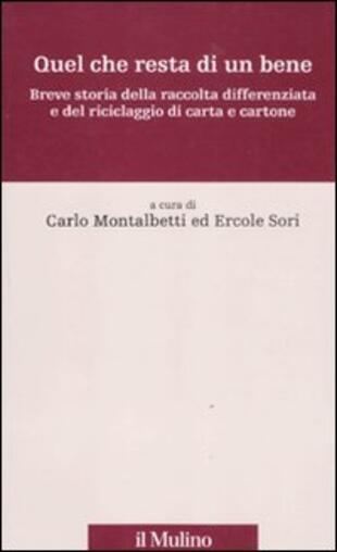 Quel Che Resta Di Un Bene Breve Storia Della Raccolta Differenziata E Del Riciclaggio Di Carta E Cartone Di Montalbetti C Cur Sori E Cur Il Libraio