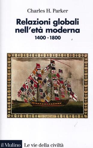 copertina Relazioni globali nell'età moderna. 1400-1800
